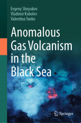 Англомовна наукова монографія «Аномальний газовий вулканізм у Чорному морі» Англомовна наукова монографія «Аномальний газовий вулканізм у Чорному морі»